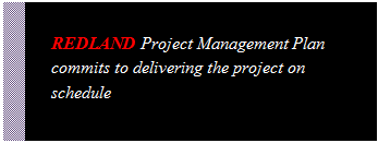 Text Box: REDLAND is second generation commercial construction firm that is committed to safely delivering a quality product on time/good value. 

