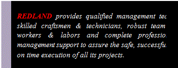 Text Box: REDLAND project management, plan implements practices refined during operations in similar environments and incorporates proven management tools and techniques to add value. 